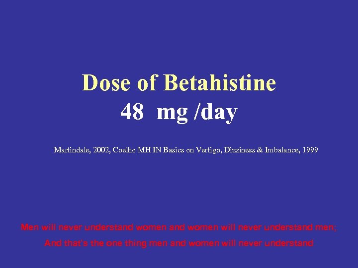 Dose of Betahistine 48 mg /day Martindale, 2002, Coelho MH IN Basics on Vertigo,