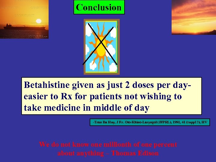 Conclusion Betahistine given as just 2 doses per dayeasier to Rx for patients not