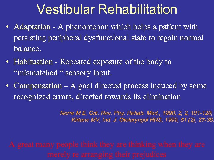 Vestibular Rehabilitation • Adaptation - A phenomenon which helps a patient with persisting peripheral