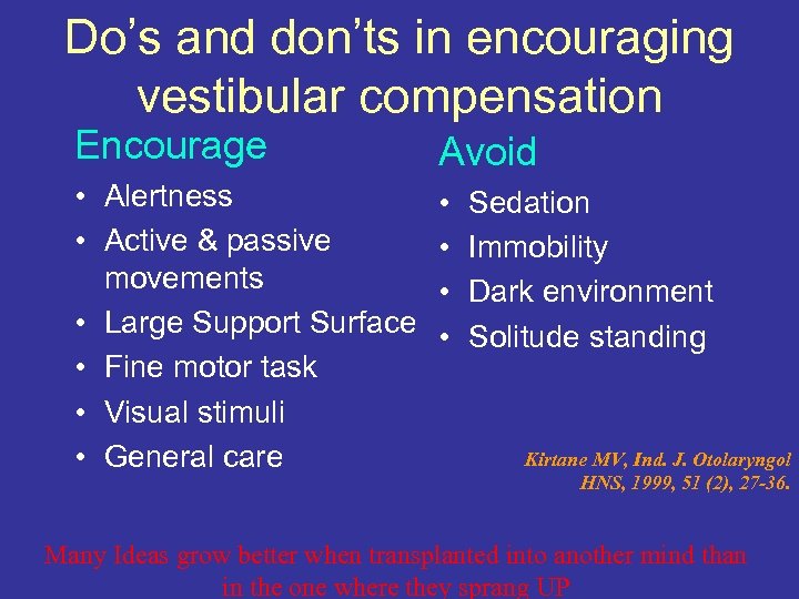 Do’s and don’ts in encouraging vestibular compensation Encourage Avoid • Alertness • Active &