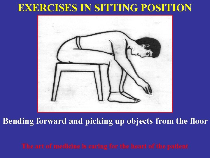 EXERCISES IN SITTING POSITION Bending forward and picking up objects from the floor The