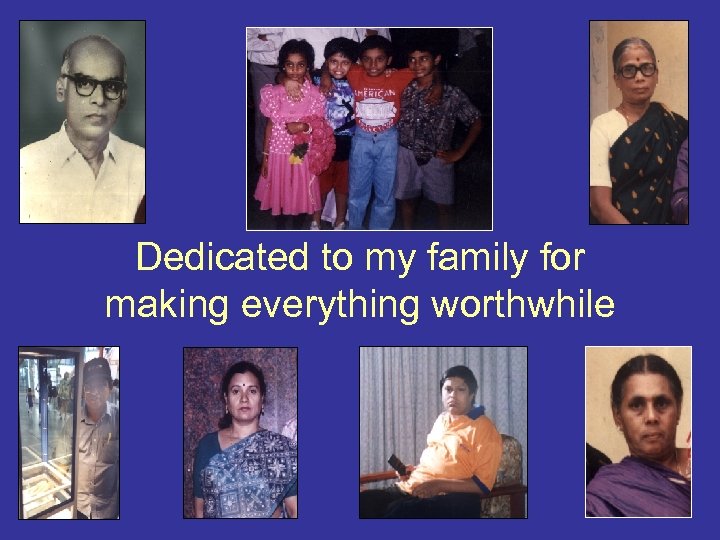 Dedicated to my family for making everything worthwhile 