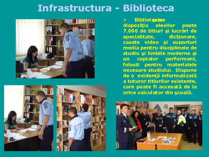 Infrastructura - Biblioteca Ø Biblioteca pune la dispoziţia elevilor peste 7. 000 de titluri
