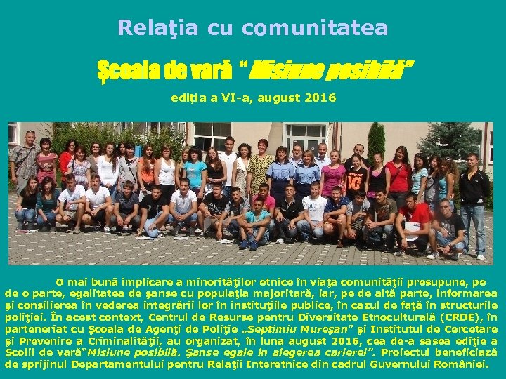 Relaţia cu comunitatea Școala de vară “Misiune posibilă” ediția a VI-a, august 2016 O