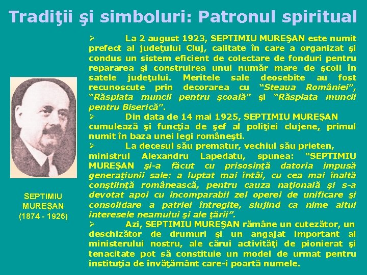 Tradiţii şi simboluri: Patronul spiritual SEPTIMIU MUREŞAN (1874 - 1926) Ø La 2 august