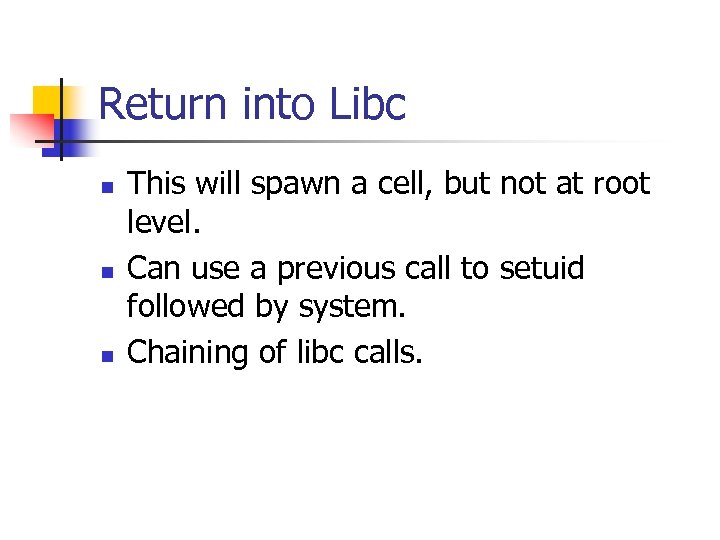 Return into Libc n n n This will spawn a cell, but not at