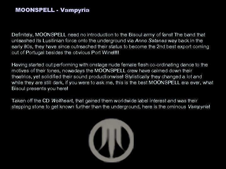 MOONSPELL - Vampyria Definitely, MOONSPELL need no introduction to the Bisoul army of fans!