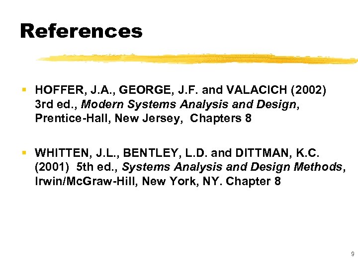 References § HOFFER, J. A. , GEORGE, J. F. and VALACICH (2002) 3 rd