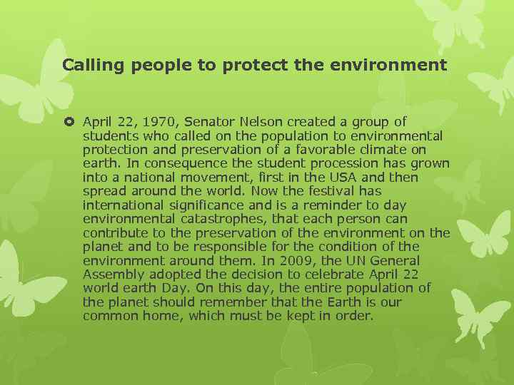 Calling people to protect the environment April 22, 1970, Senator Nelson created a group