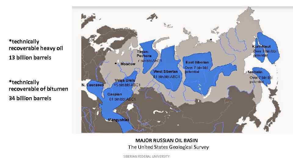 *technically recoverable heavy oil 13 billion barrels *technically recoverable of bitumen 34 billion barrels