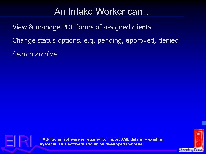 An Intake Worker can… View & manage PDF forms of assigned clients Change status