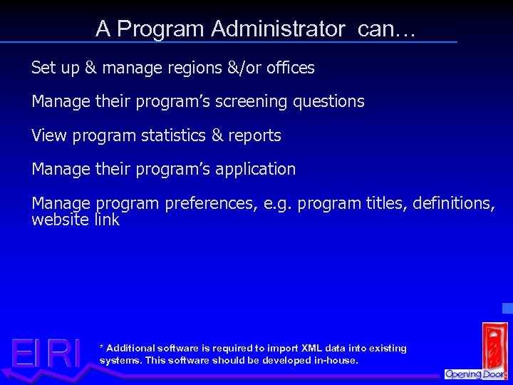 A Program Administrator can… Set up & manage regions &/or offices Manage their program’s