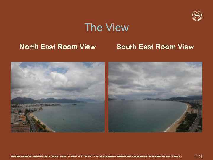 The View North East Room View South East Room View © 2009 Starwood Hotels