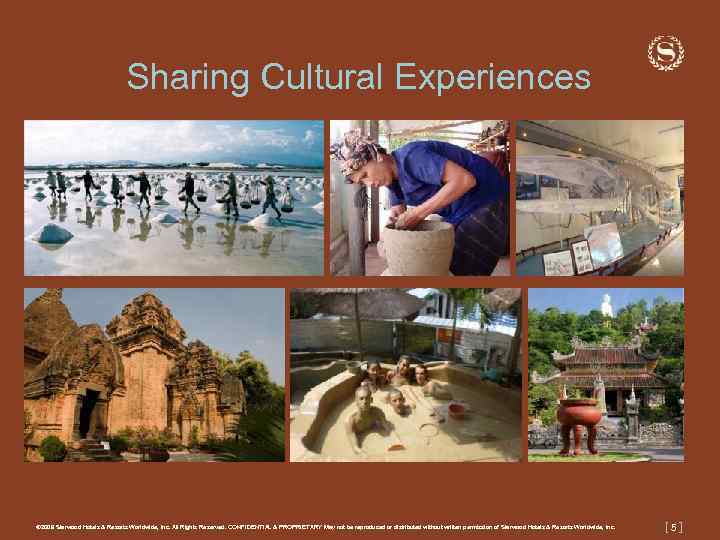 Sharing Cultural Experiences © 2009 Starwood Hotels & Resorts Worldwide, Inc. All Rights Reserved.