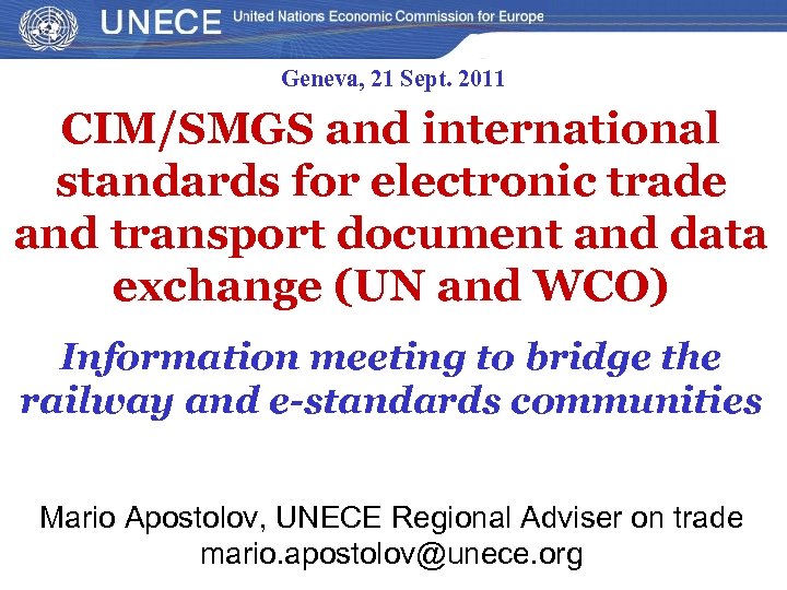 Geneva, 21 Sept. 2011 CIM/SMGS and international standards for electronic trade and transport document