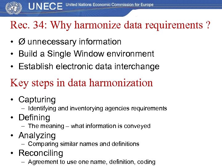 Rec. 34: Why harmonize data requirements ? • Ø unnecessary information • Build a
