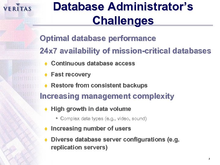 Database Administrator’s Challenges Optimal database performance 24 x 7 availability of mission-critical databases t