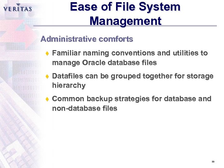 Ease of File System Management Administrative comforts t Familiar naming conventions and utilities to