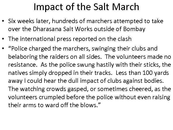 Impact of the Salt March • Six weeks later, hundreds of marchers attempted to