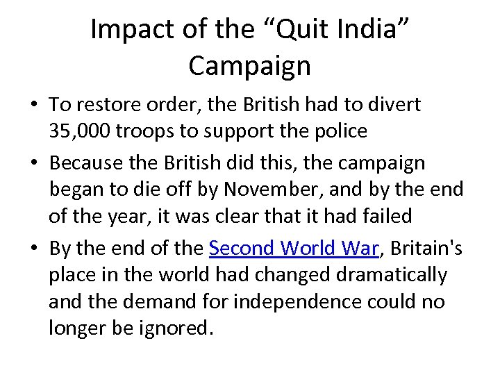 Impact of the “Quit India” Campaign • To restore order, the British had to