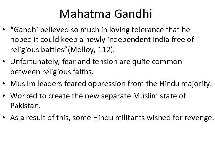 Mahatma Gandhi • “Gandhi believed so much in loving tolerance that he hoped it