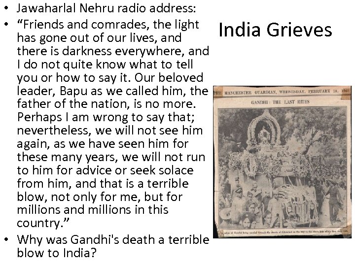  • Jawaharlal Nehru radio address: • “Friends and comrades, the light has gone