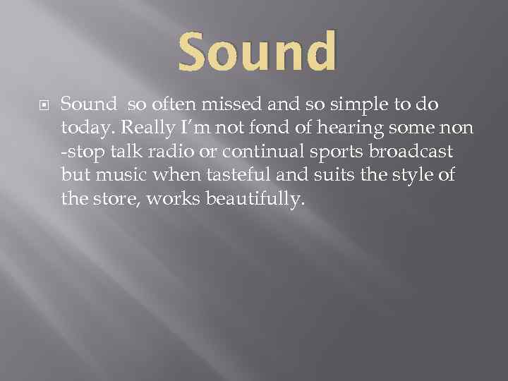 Sound so often missed and so simple to do today. Really I’m not fond