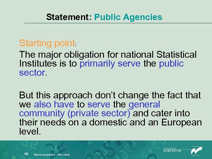 Statement: Public Agencies Starting point: The major obligation for national Statistical Institutes is to