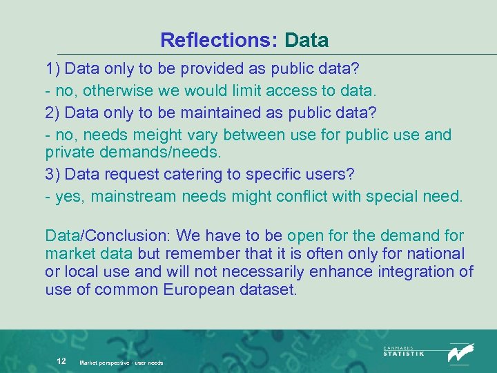 Reflections: Data 1) Data only to be provided as public data? - no, otherwise