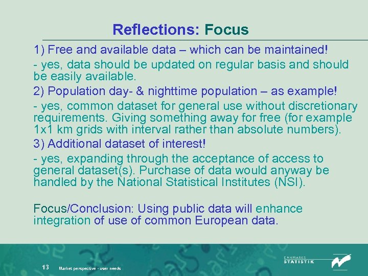 Reflections: Focus 1) Free and available data – which can be maintained! - yes,
