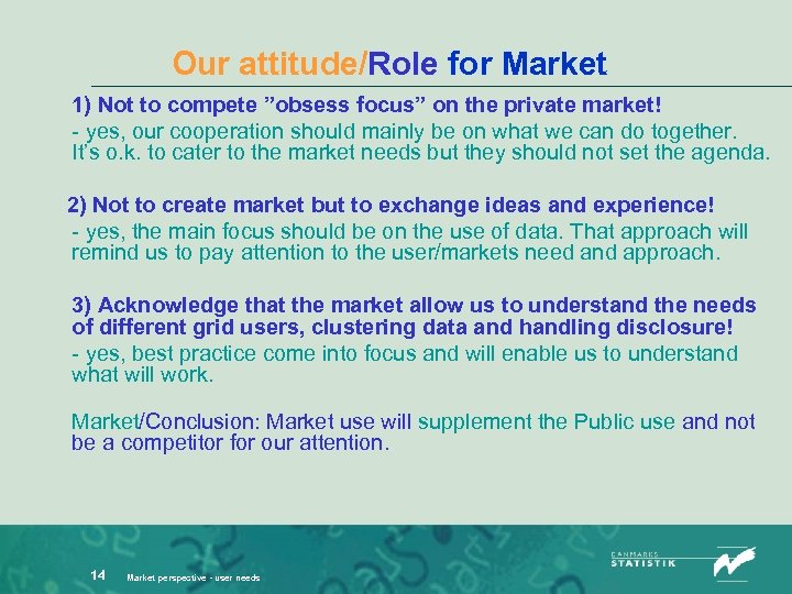 Our attitude/Role for Market 1) Not to compete ”obsess focus” on the private market!