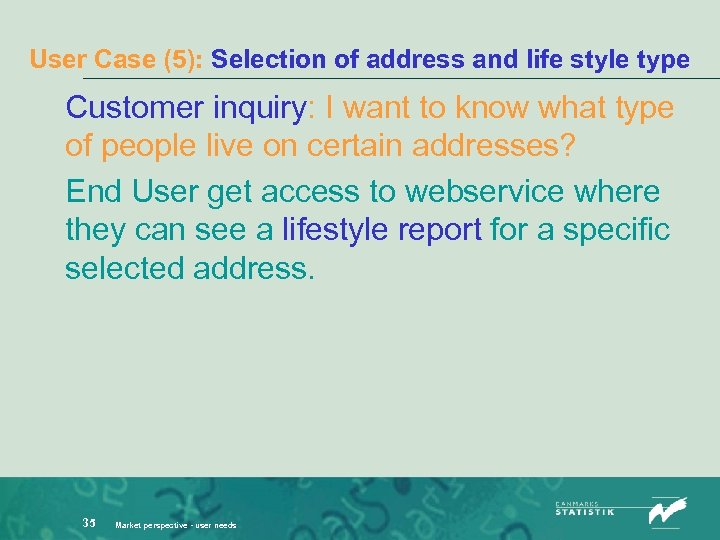 User Case (5): Selection of address and life style type Customer inquiry: I want