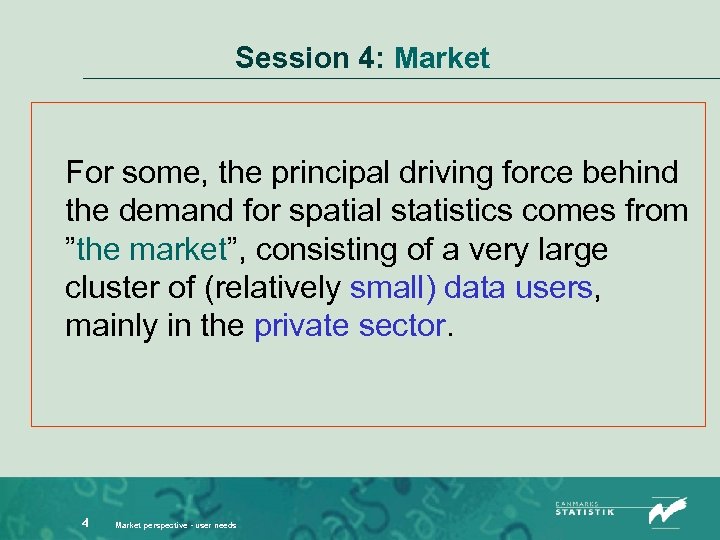 Session 4: Market For some, the principal driving force behind the demand for spatial