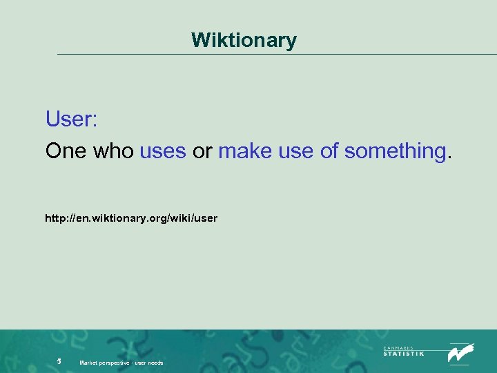 Wiktionary User: One who uses or make use of something. http: //en. wiktionary. org/wiki/user