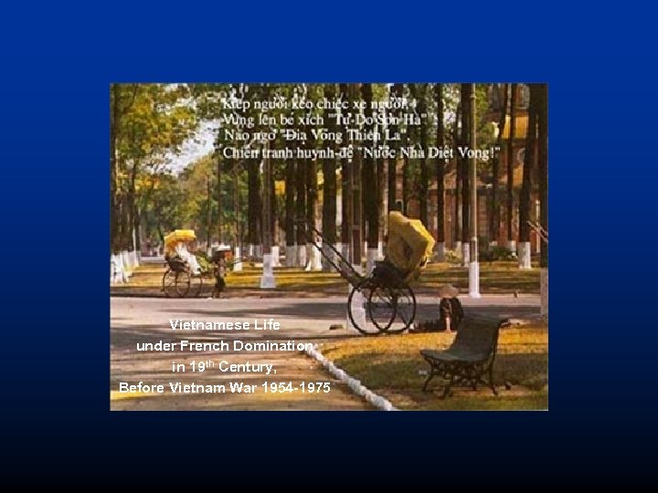 Vietnamese Life under French Domination in 19 th Century, Before Vietnam War 1954 -1975