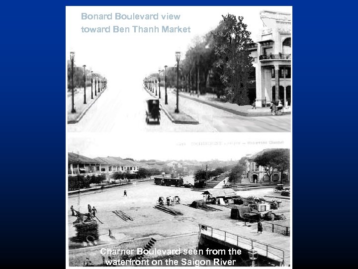 Bonard Boulevard view toward Ben Thanh Market Charner Boulevard view toward Saigon River Charner