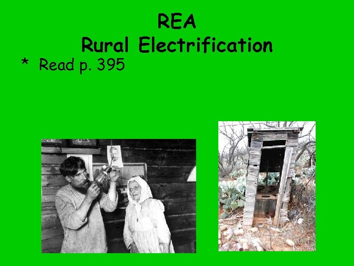 REA Rural Electrification * Read p. 395 