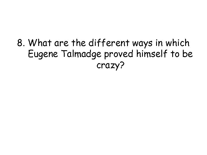 8. What are the different ways in which Eugene Talmadge proved himself to be