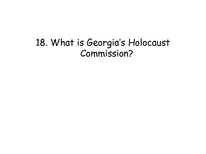 18. What is Georgia’s Holocaust Commission? 