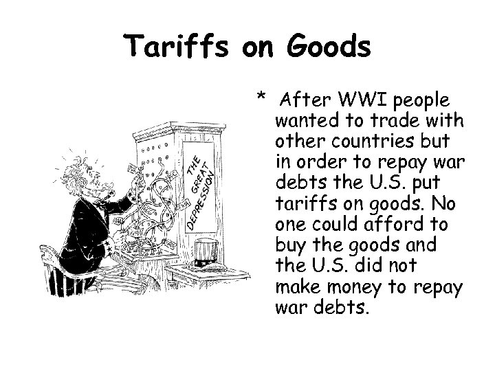 Tariffs on Goods * After WWI people wanted to trade with other countries but