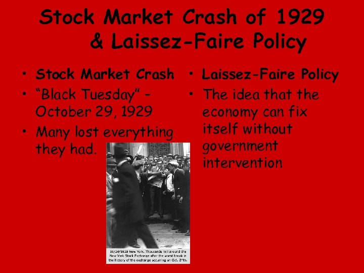 Stock Market Crash of 1929 & Laissez-Faire Policy • Stock Market Crash • Laissez-Faire
