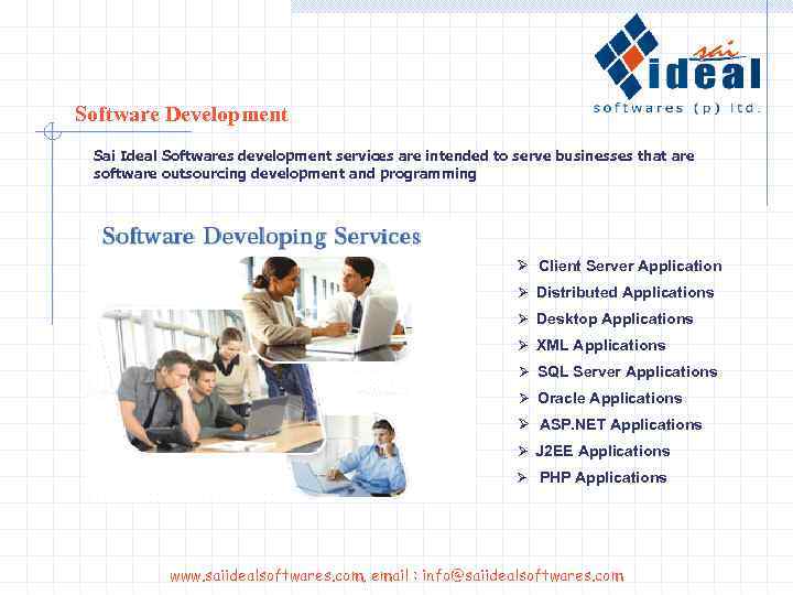 Software Development Sai Ideal Softwares development services are intended to serve businesses that are