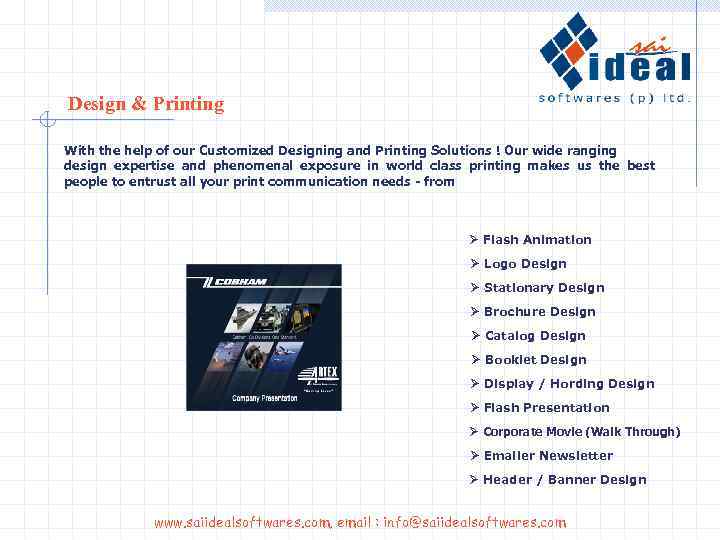 Design & Printing With the help of our Customized Designing and Printing Solutions !
