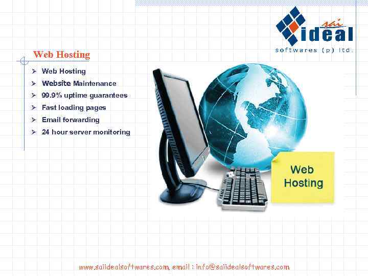 Web Hosting Ø Website Maintenance Ø 99. 9% uptime guarantees Ø Fast loading pages
