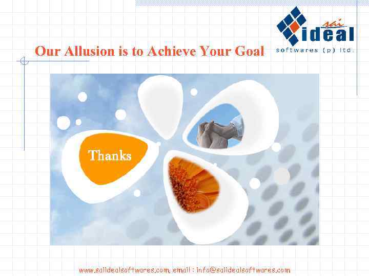 Our Allusion is to Achieve Your Goal www. saiidealsoftwares. com, email : info@saiidealsoftwares. com