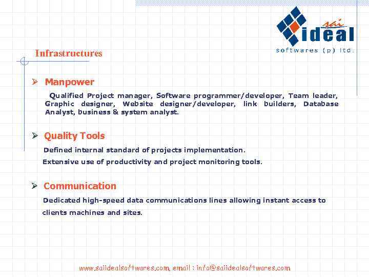 Infrastructures Ø Manpower Qualified Project manager, Software programmer/developer, Team leader, Graphic designer, Website designer/developer,