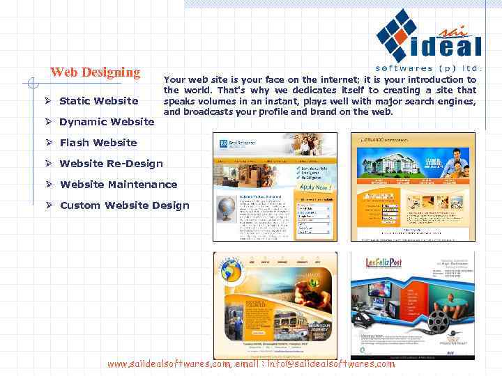 Web Designing Ø Static Website Ø Dynamic Website Your web site is your face