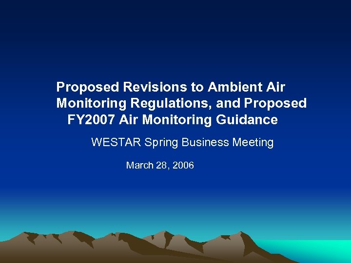 Proposed Revisions to Ambient Air Monitoring Regulations, and Proposed FY 2007 Air Monitoring Guidance