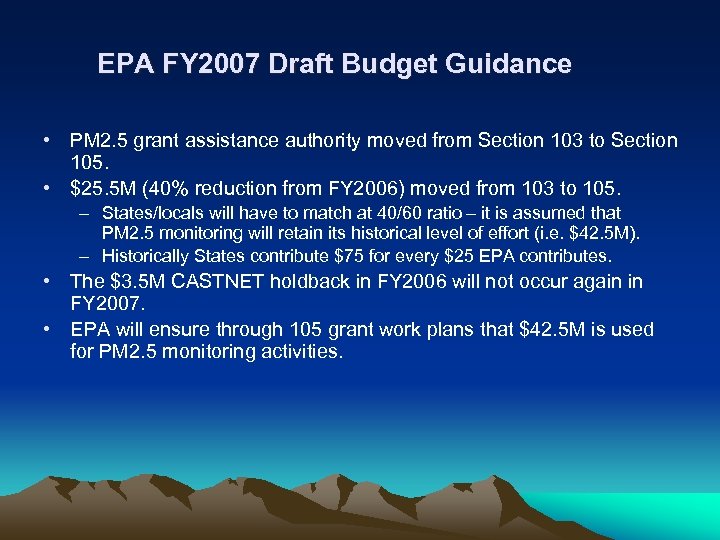 EPA FY 2007 Draft Budget Guidance • PM 2. 5 grant assistance authority moved