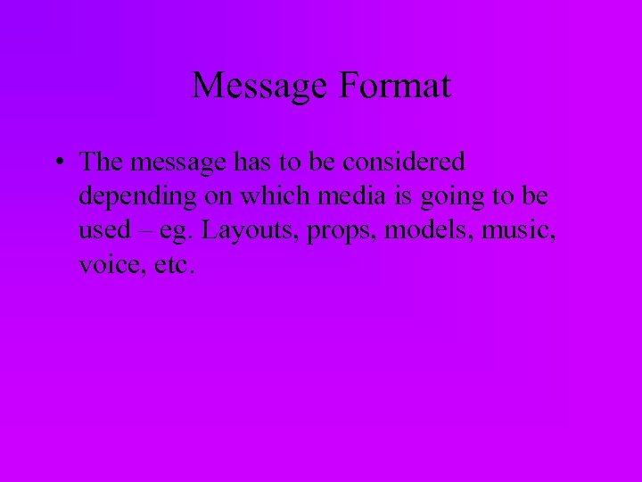 Message Format • The message has to be considered depending on which media is